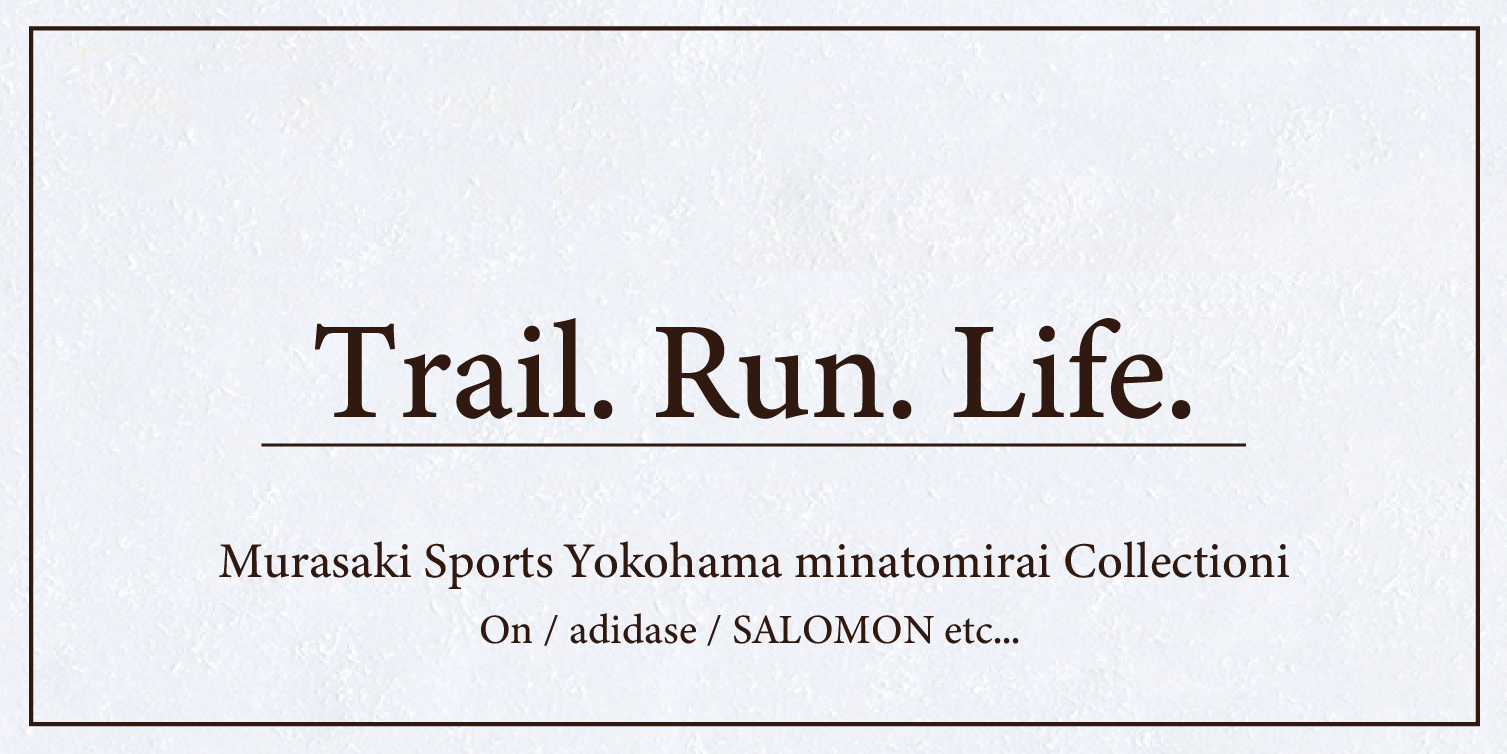Poster reads'Trail. Run. Life.' with a line under the main title, advertising Murasaki Sports Yokohama minatomirai Collection and brand list (adidas, SALOMON, etc.).